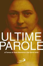 Ultime parole di Teresa di Gesù Bambino e del Santo Volto