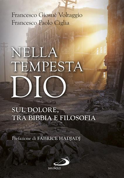 Nella tempesta, Dio. Sul dolore, tra Bibbia e filosofia - Francesco Paolo Ciglia,Francesco Giosuè Voltaggio - ebook