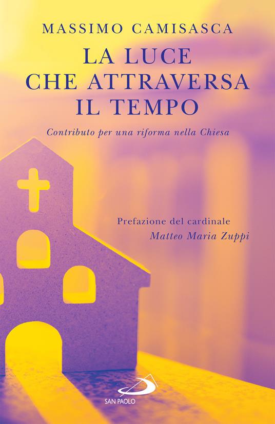 La luce che attraversa il tempo. Contributo per una riforma nella Chiesa - Massimo Camisasca - ebook