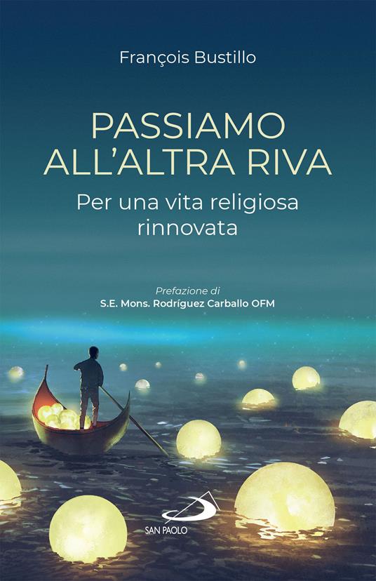 Passiamo all'altra riva. Per una vita religiosa rinnovata - François-Xavier Bustillo - ebook