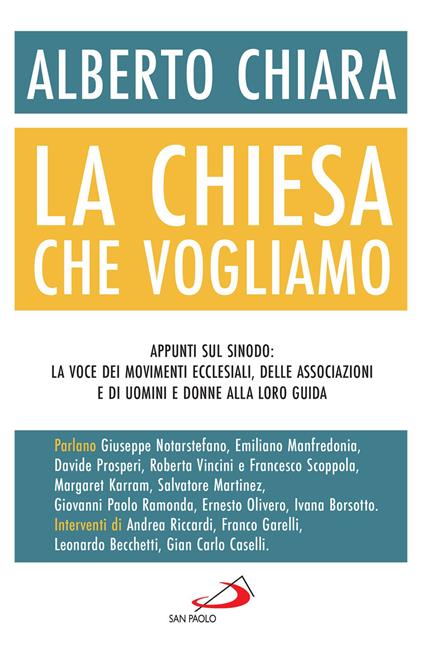 La Chiesa che vogliamo. Appunti sul Sinodo: la voce dei movimenti ecclesiali, delle associazioni e di uomini e donne alla loro guida - Alberto Chiara - ebook