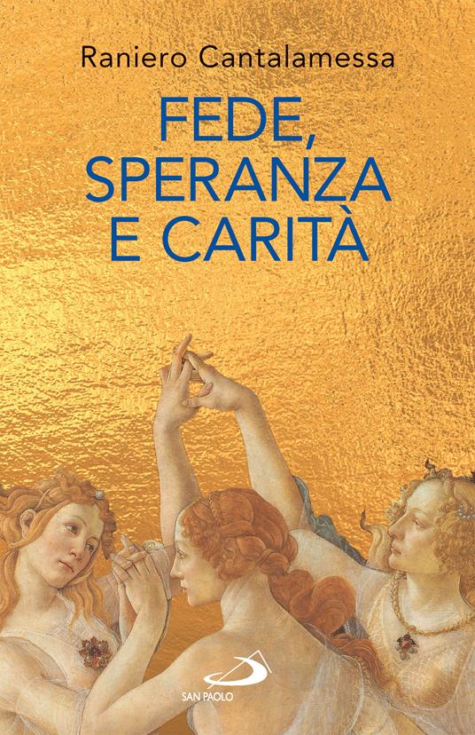 Fede, speranza e carità. Le «tre Grazie» del cristianesimo - Raniero Cantalamessa - ebook