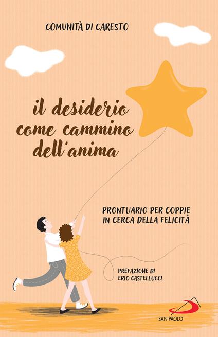 Il desiderio come cammino dell'anima. Prontuario per coppie in cerca della felicità - Eremo Caresto - ebook