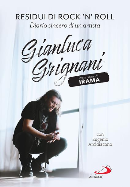 Residui di rock'n'roll. Diario sincero di un artista - Eugenio Arcidiacono,Gianluca Grignani - ebook