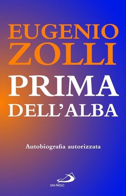 Prima dell'alba. Autobiografia autorizzata - Eugenio Zolli - copertina