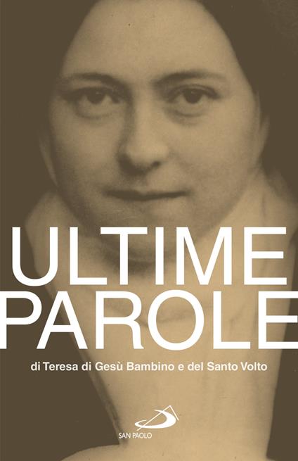 Ultime parole di Teresa di Gesù Bambino e del Santo Volto - Teresa di Lisieux (santa) - copertina