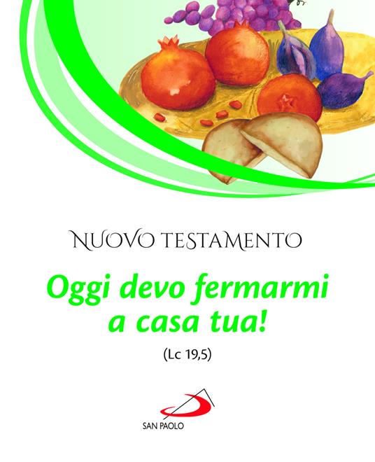 Nuovo Testamento. Oggi devo fermarmi a casa tua! (Lc 19,5) - copertina