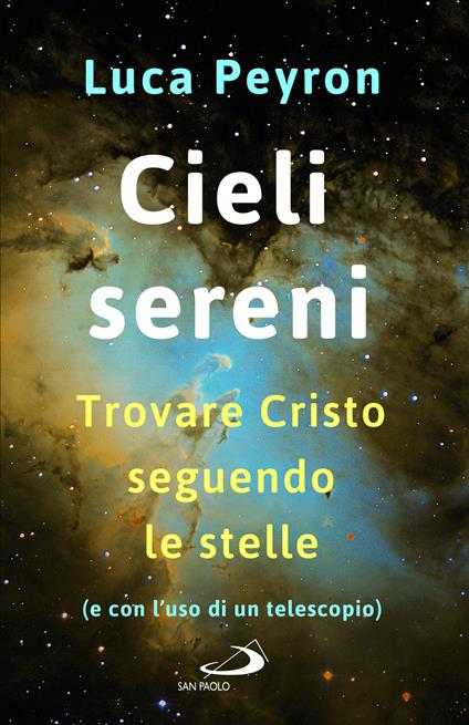 Cieli sereni. Trovare Cristo seguendo le stelle (e con l'uso di un telescopio) - Luca Peyron - copertina