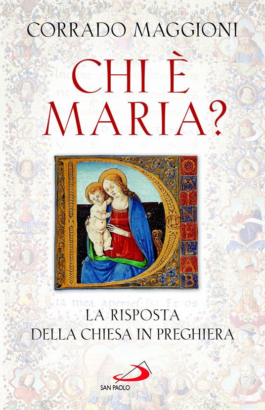 Chi è Maria? La risposta della Chiesa in preghiera - Corrado Maggioni -  Libro - San Paolo Edizioni - Alma Mater | IBS