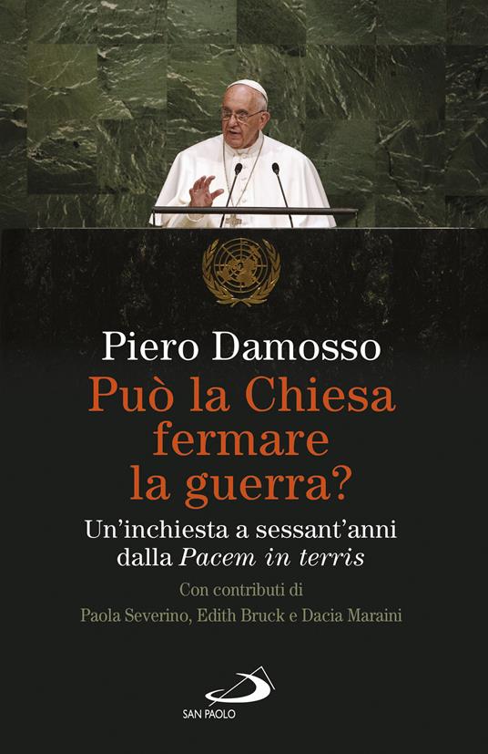 Può la Chiesa fermare la guerra? Un'inchiesta a sessant'anni dalla «Pacem in terris» - Piero Damosso - copertina