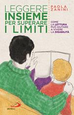 Leggere insieme per superare i limiti. Come la lettura può aiutare a vivere la disabilità