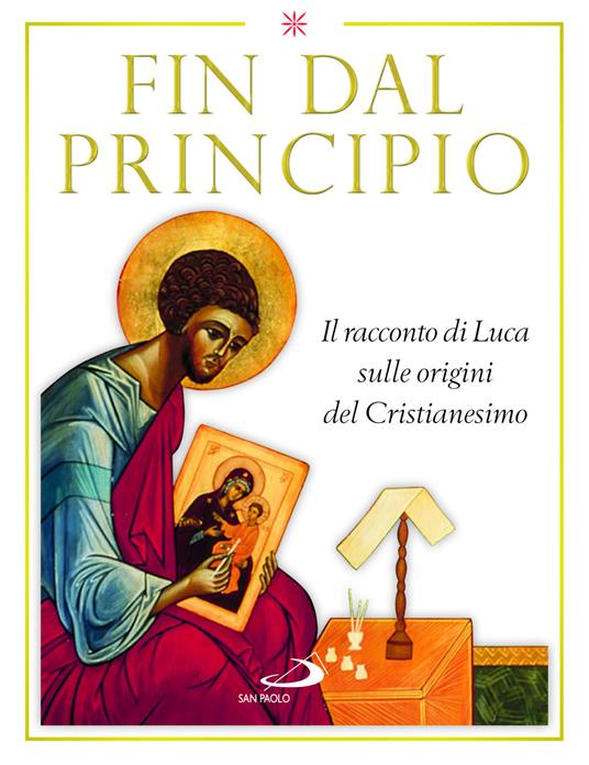 Fin dal principio. Il racconto di Luca sulle origini del cristianesimo - Matteo Crimella,Gérard Rossé,Marie-Paul Farran - copertina