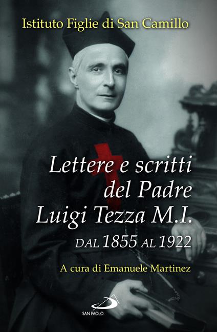 Lettere e scritti del padre Luigi Tezza M.I. Dal 1855 al 1922 - Luigi Tezza - copertina