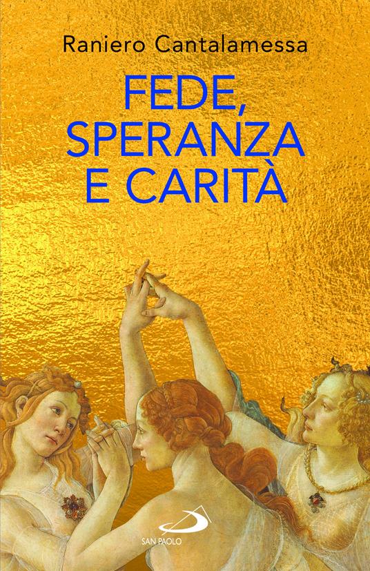 Fede speranza e carit . Le tre Grazie del cristianesimo