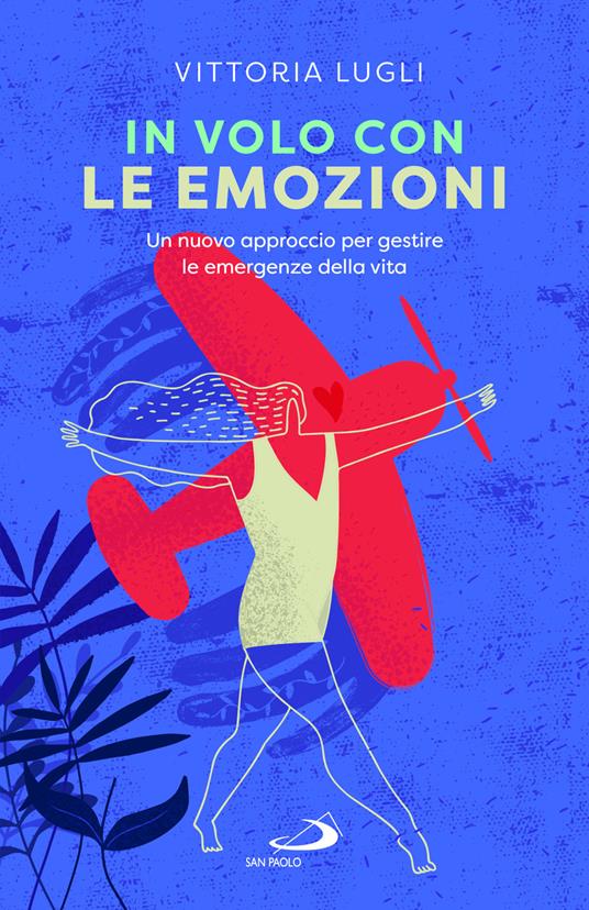 In volo con le emozioni. Un nuovo approccio per gestire le emergenze della vita - Vittoria Lugli - copertina