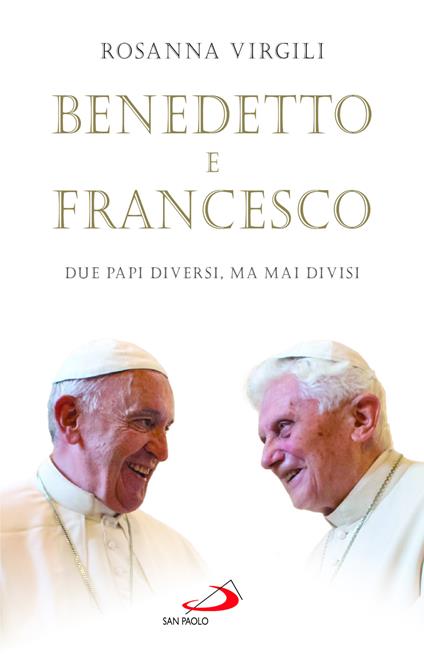 Benedetto e Francesco. Due papi diversi, ma mai divisi - Rosanna Virgili - copertina