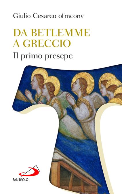 Da Betlemme a Greccio. Il primo presepe - Giulio Cesareo - copertina