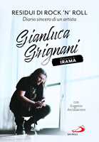 Libro Residui di rock'n'roll. Diario sincero di un artista Gianluca Grignani Eugenio Arcidiacono