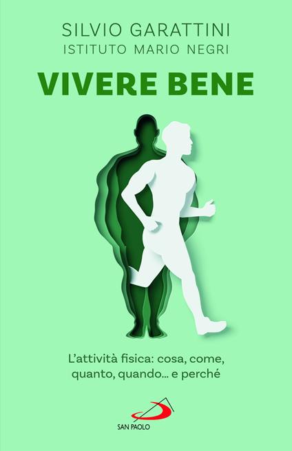 Vivere bene. L'attività fisica: cosa, come, quanto, quando... e perché - Silvio Garattini - copertina