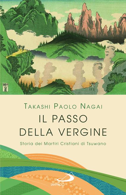 Il passo della Vergine. Storia dei martiri cristiani di Tsuwano - Takashi Paolo Nagai - copertina