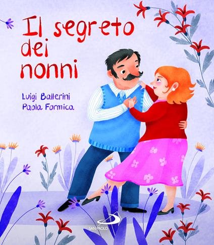 Il segreto dei nonni - Luigi Ballerini,Paola Formica - copertina