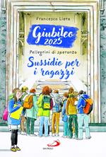 Giubileo 2025 pellegrini di speranza. Sussidio per i ragazzi