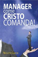 Manager come Cristo comanda!