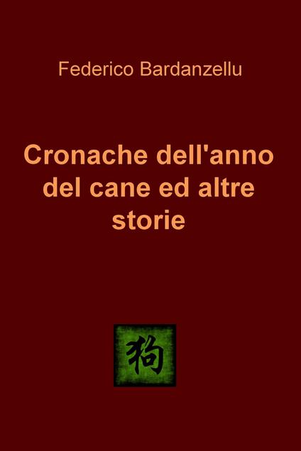 Cronache dell'anno del cane ed altre storie - Federico Bardanzellu - ebook