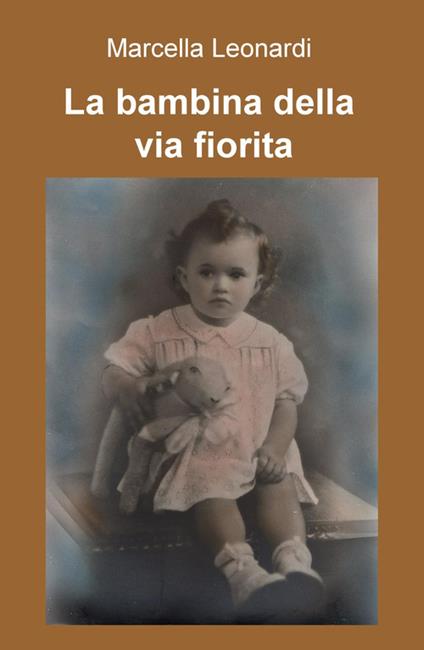 La bambina della via fiorita - Marcella Leonardi - copertina