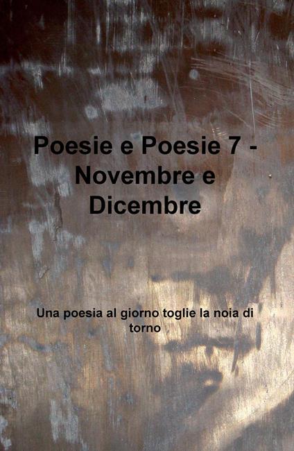 Poesie e poesie. Novembre e dicembre. Una poesia al giorno toglie la noia di torno. Vol. 7 - Simona De Crescenzo - copertina