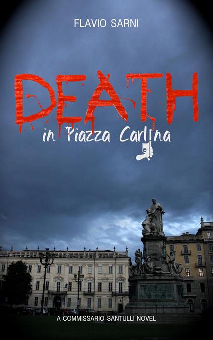 Death in piazza Carlina. A commissario Santulli novel - Flavio Sarni - copertina