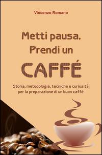 Metti pausa. Prendi un caffè - Vincenzo Romano - copertina