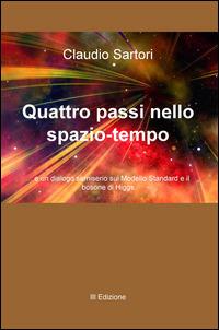 Quattro passi nello spazio-tempo... e un dialogo semiserio sul Modello Standard e il bosone di Higgs - Claudio Sartori - copertina