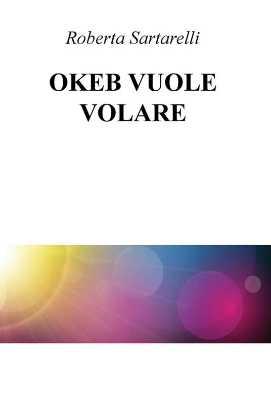 Okeb vuole volare - Roberta Sartarelli - copertina