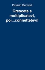 Crescete e moltiplicatevi, poi... connettetevi!