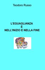 L' eguaglianza è nell'inizio e nella fine