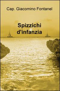 Spizzichi d'infanzia - Giacomino Fontanel - copertina