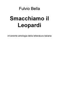 Image of Smacchiamo il Leopardi. Irriverente antologia della letteratura