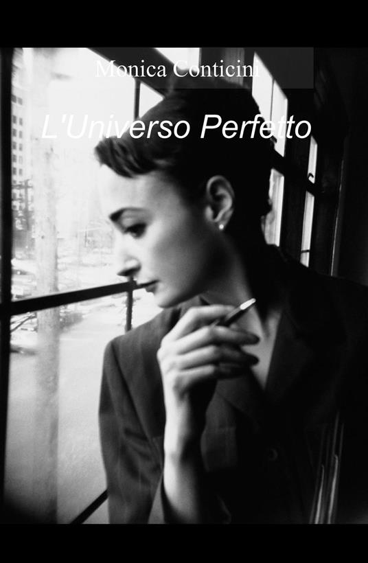 L' universo perfetto - Monica Conticini - copertina