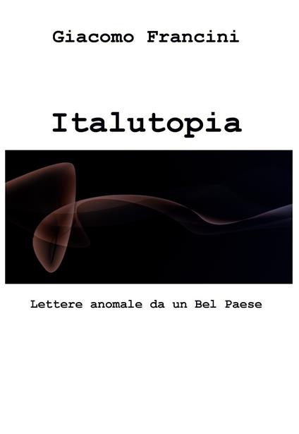 Italutopia - Giacomo Francini - ebook