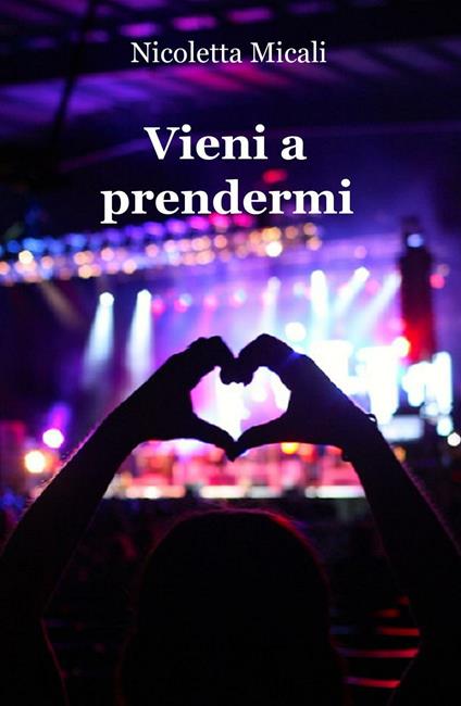 Vieni a prendermi - Nicoletta Micali - copertina