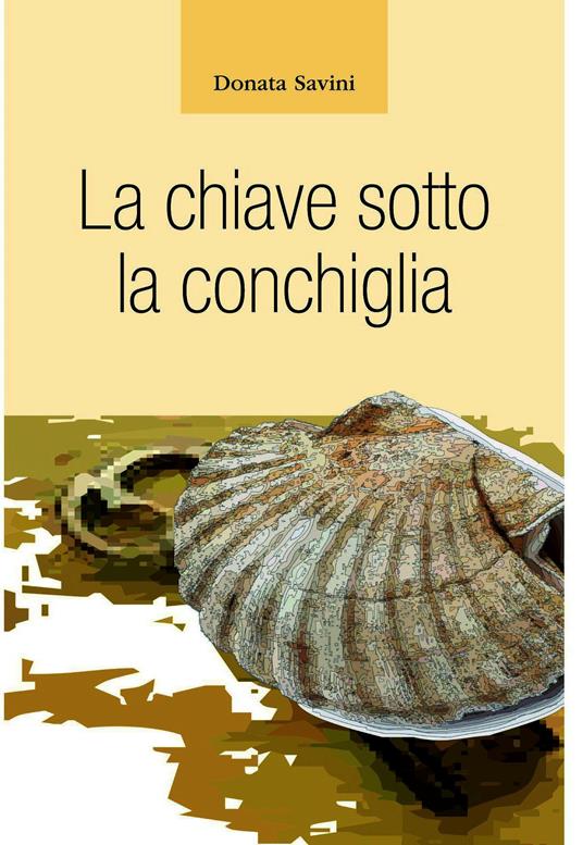 La chiave sotto la conchiglia - Donata Savini - ebook