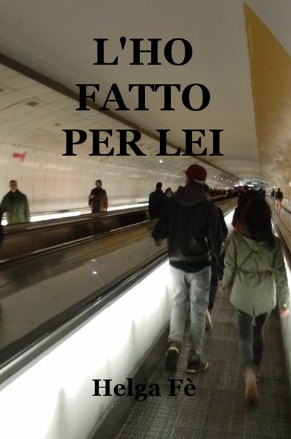 L' ho fatto per lei - Helga Fé - copertina