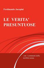 LE verità presuntuose. Con i commenti della terribile nonna