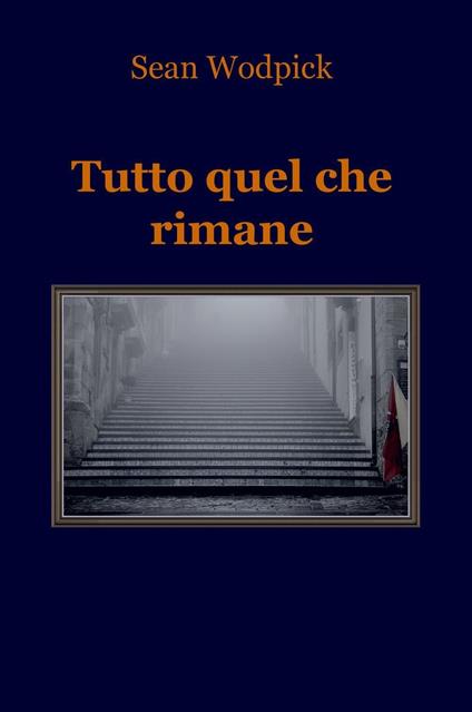 Tutto quel che rimane - Sean Wodpick - copertina