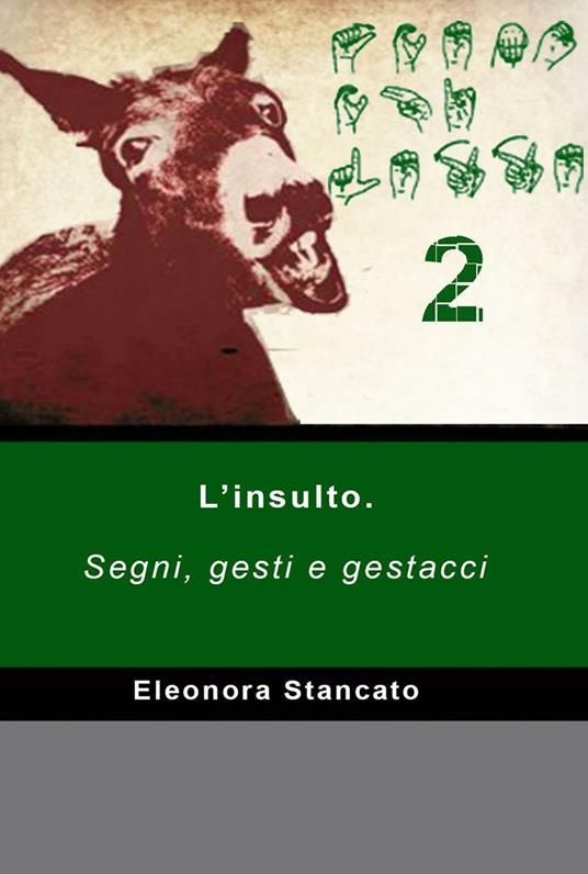 Scemo chi legge. Vol. 2: Segni, gesti e gestacci. - Eleonora Stancato - copertina