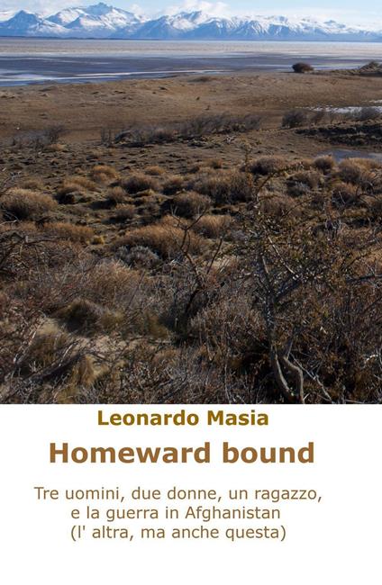 Homeward bound. Tre uomini, due donne, un ragazzo, e la guerra in Afghanistan (non questa, l'altra) - Leonardo Masia - copertina