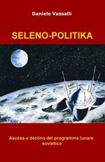 Seleno-politika. Ascesa e declino del programma lunare