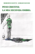 Pino Cristini: la mia seconda ombra