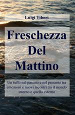 Freschezza del mattino. Un tuffo nel passato e nel presente tra emozioni e nuovi incontri tra il mondo interno e quello esterno